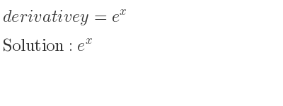 The derivative of y=e^x is e^x